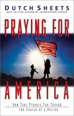 Praying for America: How Your Prayers Can Change the Course of a Nation