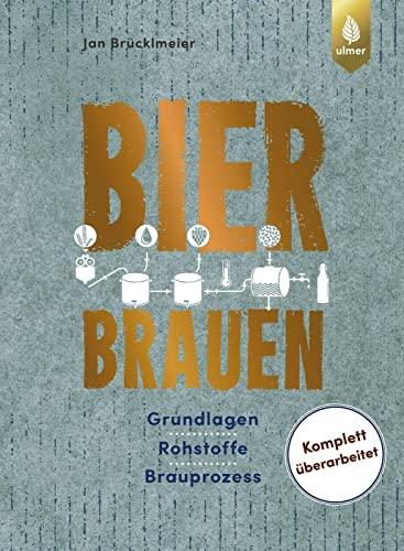 Bier brauen: Grundlagen, Rohstoffe, Brauprozess. Komplett überarbeitet