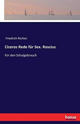 Ciceros Rede für Sex. Roscius: Für den Schulgebrauch