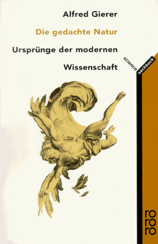 Die gedachte Natur. Ursprünge der modernen Wissenschaft