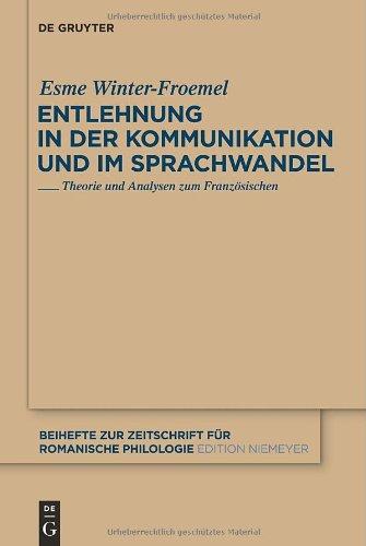 Entlehnung in der Kommunikation und im Sprachwandel: Theorie und Analysen zum Französischen (Beihefte Zur Zeitschrift F R Romanische Philologie)