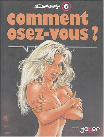 Ça vous intéresse ?. Vol. 6. Comment osez-vous ?