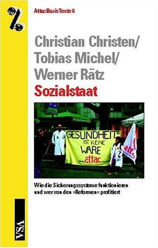 Sozialstaat. Wie die Sicherungssysteme funktionieren und wer von den "Reformen" profitiert. (AttacBasisTexte 6)