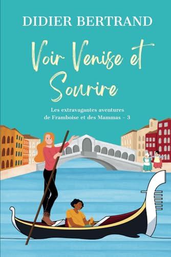 Voir Venise et sourire: Suspense, comédie et mystères: une aventure cosy en Italie. (Les extravagantes aventures de Framboise et les Mammas, Band 3)