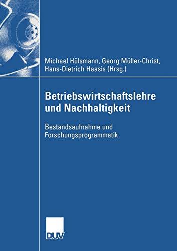 Betriebswirtschaftslehre und Nachhaltigkeit: Bestandsaufnahme und Forschungsprogrammatik