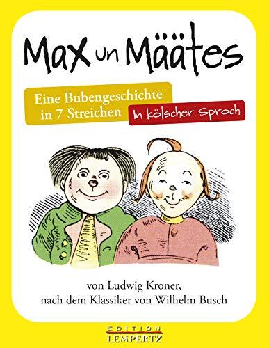 Max un Määtes: Eine Bubengeschichte in 7 Streichen – in kölscher Sproch