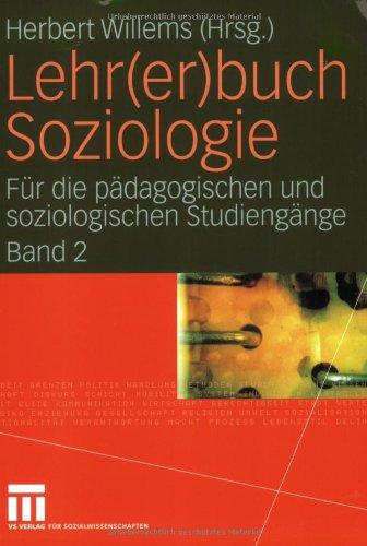 Lehr(er)buch Soziologie. Eine Einführung für die pädagogische Ausbildung und Berufspraxis: Lehr(er)buch Soziologie: Für die pädagogischen und soziologischen Studiengänge  (Band 2): BD 2