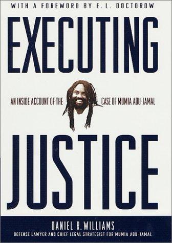 Executing Justice: An Inside Account of the Case of Mumia Abu-Jamal