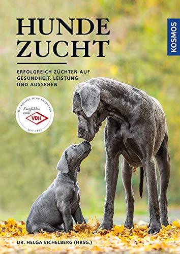 Hundezucht: Erfolgreich züchten auf Gesundheit, Leistung und Aussehen