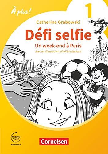 À plus ! Neubearbeitung - 1. und 2. Fremdsprache - Band 1: Défi selfie - Un week-end à Paris - Ersatzlektüre 1 - Mit Hörbuch und Arbeitsblättern online