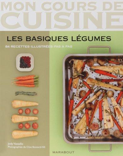 Les basiques légumes : 84 recettes illustrées pas à pas