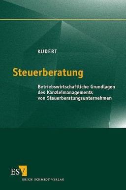 Steuerberatung  - Betriebswirtschaftliche Grundlagen des Kanzleimanagements von Steuerberatungsunternehmen