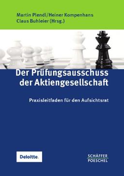 Der Prüfungsausschuss der Aktiengesellschaft: Praxisleitfaden für den Aufsichtsrat