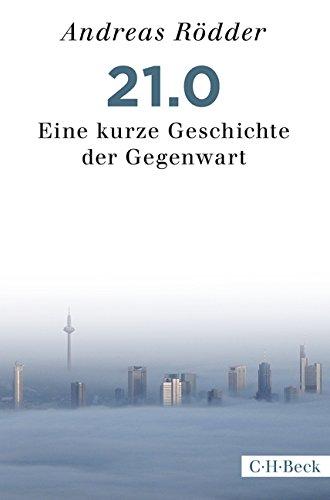 21.0: Eine kurze Geschichte der Gegenwart