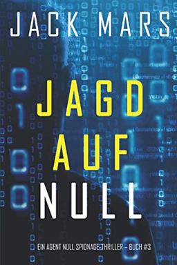 Jagd Auf Null (Ein Agent Null Spionage-Thriller – Buch #3)