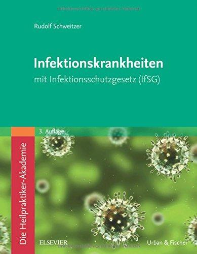 Die Heilpraktiker-Akademie. Infektionskrankheiten: mit Infektionsschutzgesetz (IfSG)