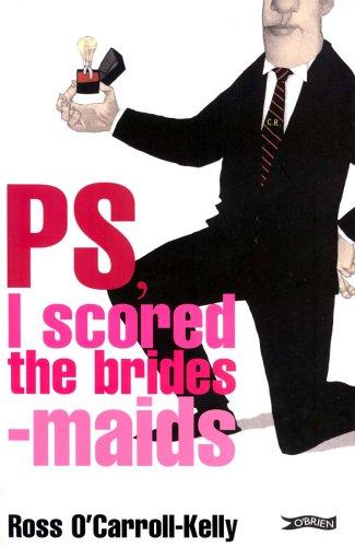 PS, I Scored the Bridesmaids (Ross O'Carroll-Kelly)