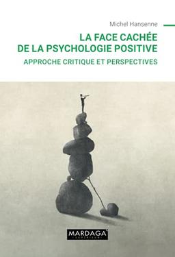 La face cachée de la psychologie positive : approche critique et perspectives