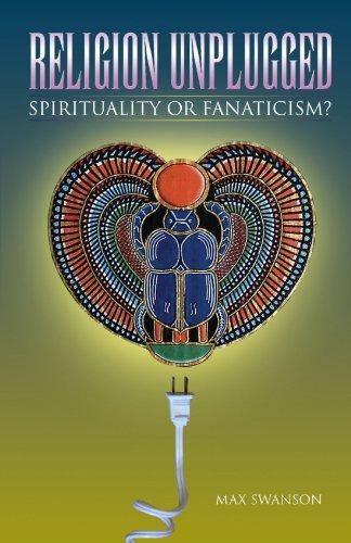 Religion Unplugged: Spirituality or Fanaticism?