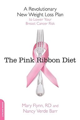 Pink Ribbon Diet: A Revolutionary New Weight Loss Plan to Lower Your Breast Cancer Risk