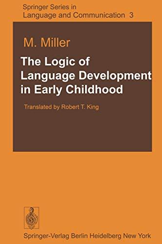 The Logic of Language Development in Early Childhood (Springer Series in Language and Communication, 3, Band 3)