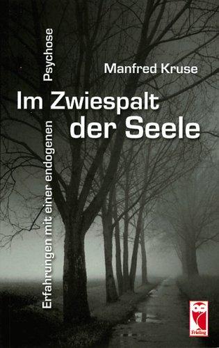 Im Zwiespalt der Seele: Erfahrungen mit einer endogenen Psychose