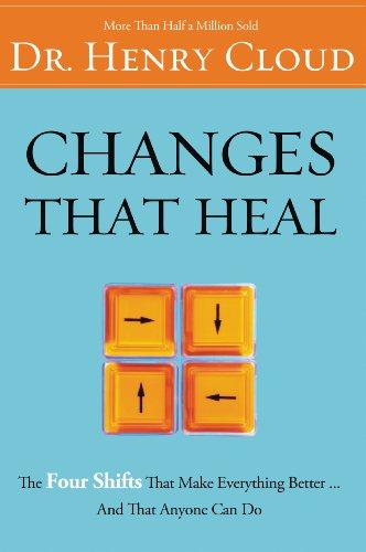 Changes That Heal: The Four Shifts That Make Everything Better...and That Anyone Can Do: How to Understand Your Past to Ensure a Healthier Future