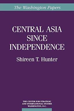 Central Asia Since Independence (The Washington Papers)