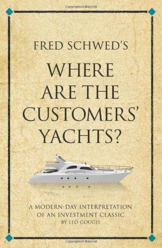 Fred Schwed's Where are the Customers' Yachts?: A modern-day interpretation of an investment classic (Infinite Success Series)