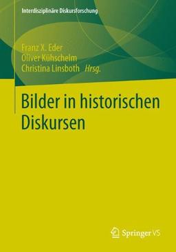 Bilder in Historischen Diskursen (Interdisziplinäre Diskursforschung) (German Edition)