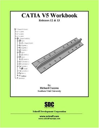 Catia Version 5 Workbook,Releases 12 and 13