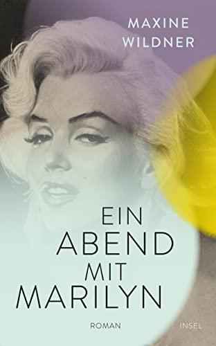 Ein Abend mit Marilyn: Roman | Von Norma Jeane zu Marilyn Monroe – das dramatische Leben der Ikone (insel taschenbuch)