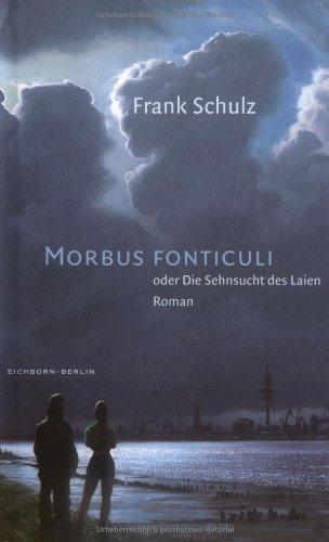 Morbus Fonticuli oder Die Sehnsucht des Laien: Roman