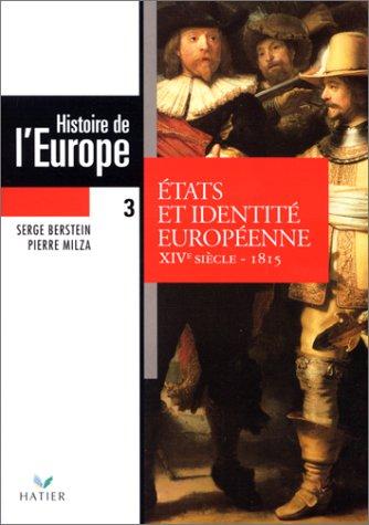 Histoire de l'Europe. Vol. 3. Etats et identité européenne : XIVe siècle-1815