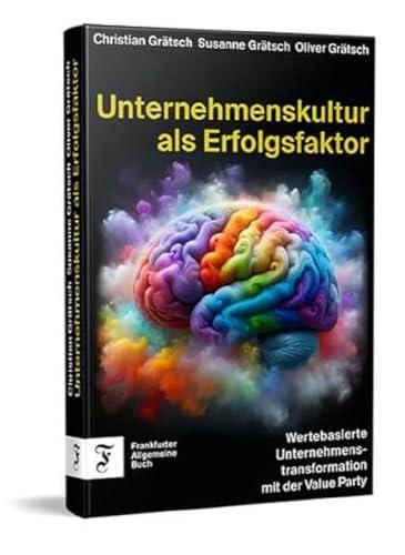 Unternehmenskultur als Erfolgsfaktor: Wertebasierte Unternehmenstransformation mit der Value Party