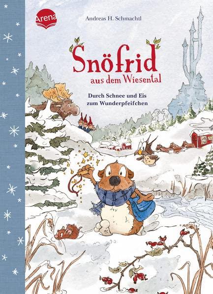 Snöfrid aus dem Wiesental (5). Durch Schnee und Eis zum Wunderpfeifchen: Vorlesebuch ab 4 Jahren