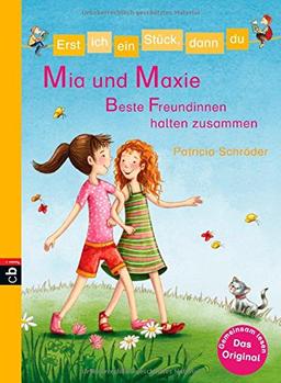 Erst ich ein Stück, dann du - Mia und Maxie - Beste Freundinnen halten zusammen (Erst ich ein Stück ... (Das Original), Band 28)