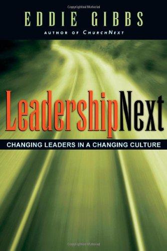 Leadershipnext: Changing Leaders in a Changing Culture