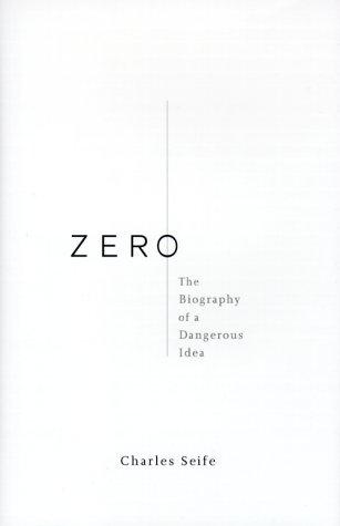 Zero: A Biography of the Number Zero: The Biography of a Dangerous Idea