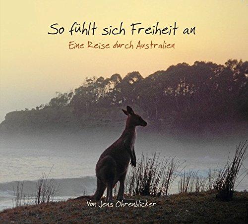 So fühlt sich Freiheit an: Eine Reise durch Australien