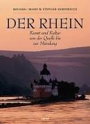 Der Rhein: Kunst und Kultur von der Quelle bis zur Mündung