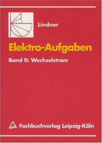 Elektroaufgaben, 3 Bde., Bd.2, Wechselstrom