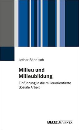 Milieu und Milieubildung: Einführung in die milieuorientierte Soziale Arbeit