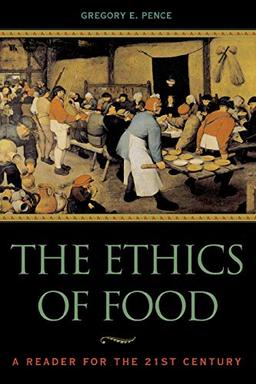 The Ethics of Food: A Reader for the Twenty-First Century