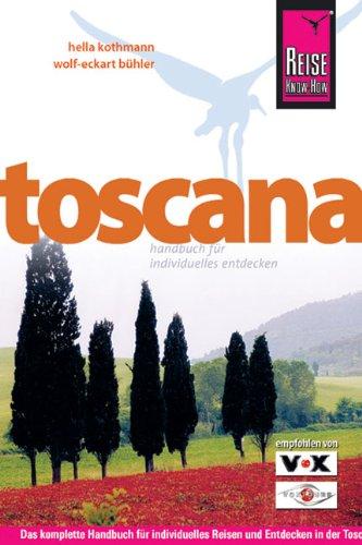 Toscana: Das komplette Handbuch für individuelles Reisen und Entdecken in der Toscana