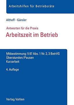 Arbeitszeit im Betrieb: Mitbestimmung: § 87 Abs. 1 Nr. 2, 3 BetrVG, Überstunden, Pausen, Kurzarbeit