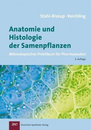 Anatomie und Histologie der Samenpflanzen: Mikroskopisches Praktikum für Pharmazeuten