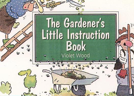 The Gardener’s Little Instruction Book (Little instruction books)