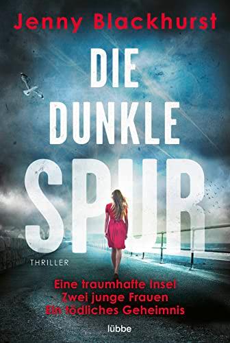 Die dunkle Spur: Eine traumhafte Insel Zwei junge Frauen Ein tödliches Geheimnis. Thriller