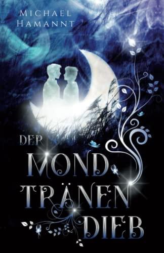 Der Mondtränendieb: Fantasy-Roman (Will & Leigh)